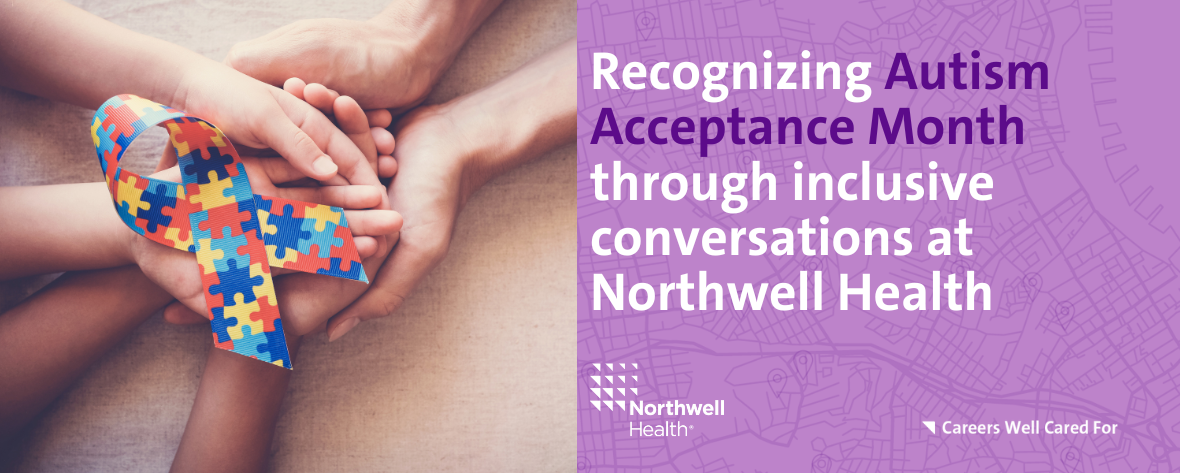 Recognizing Autism Acceptance Month through inclusive conversations at Northwell Health