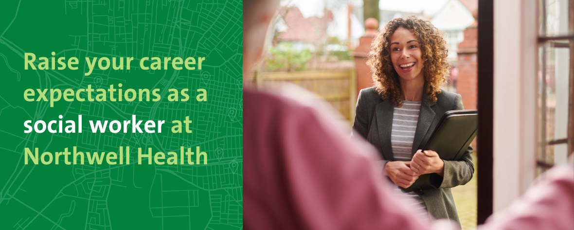 Raise your career expectations as a social worker at Northwell Health