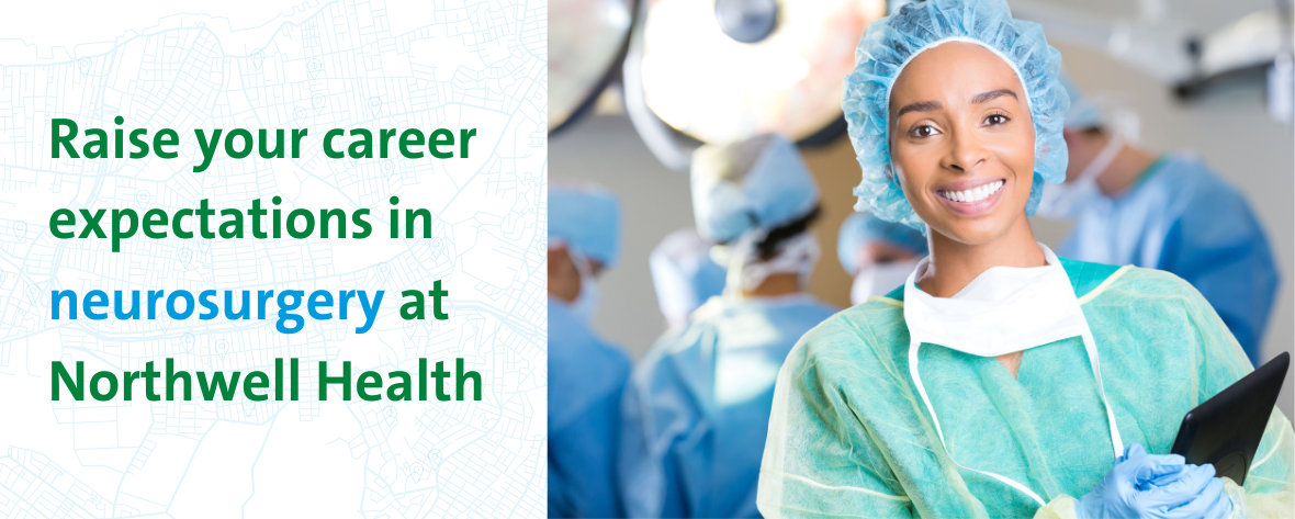 Raise your career expectations in neurosurgery at Northwell Health