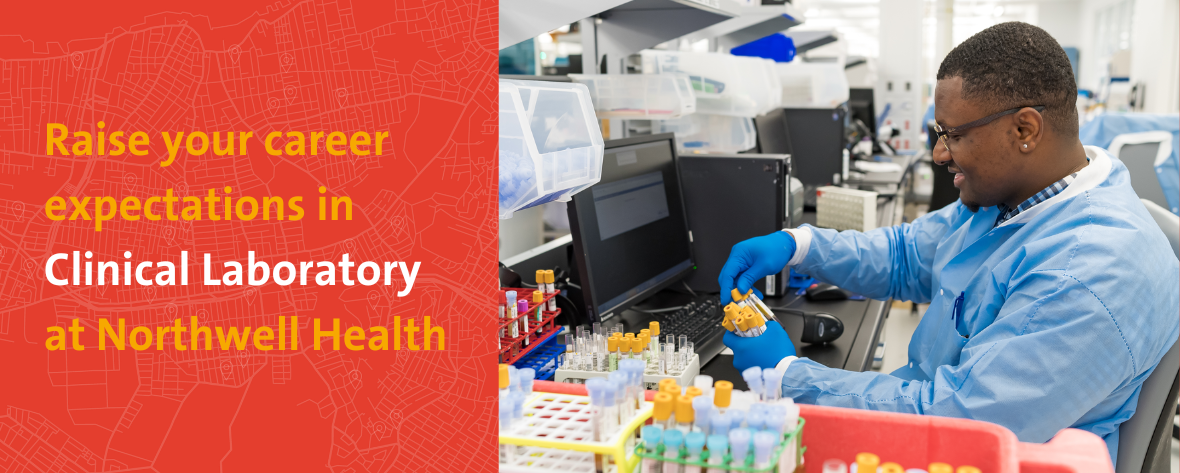Raise your career expectations in Clinical Laboratory at Northwell Health