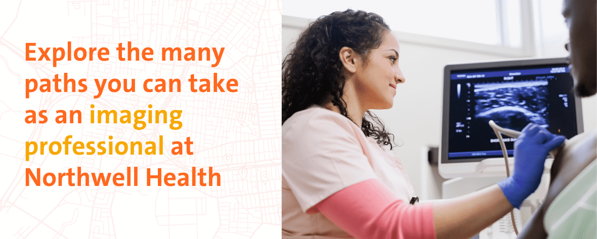 Explore the many paths you can take as an imaging professional at Northwell Health
