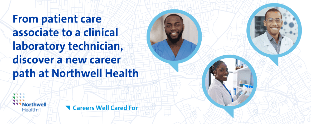 From patient care associate to a clinical laboratory technician, discover a new career path at Northwell Health